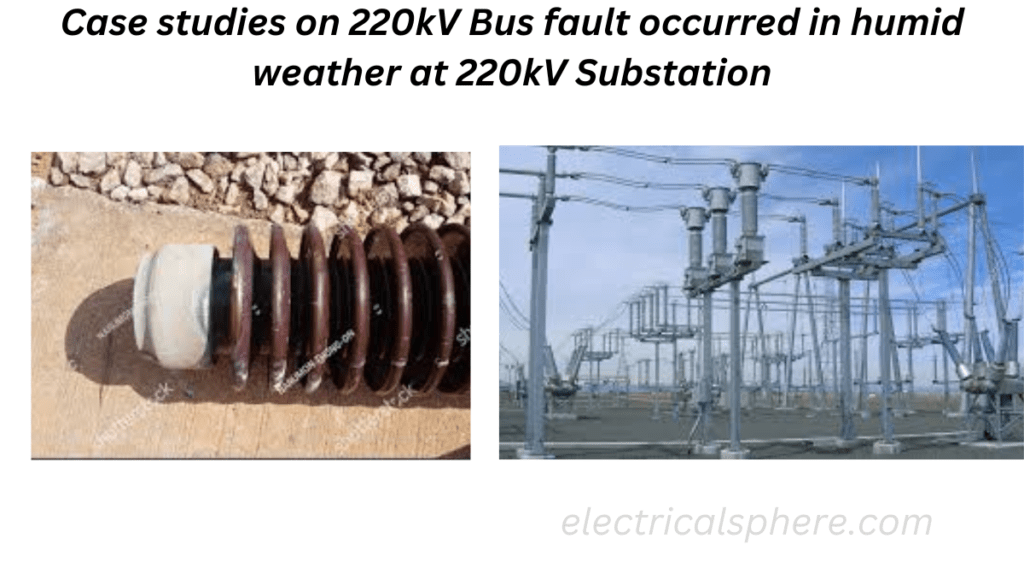 Case studies on 220kV Bus fault occurred in humid weather at 220kV Substation