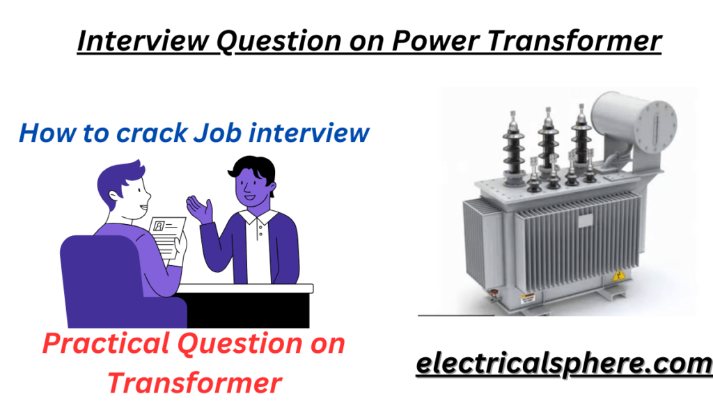 Interview question of Electrical Power Transformer