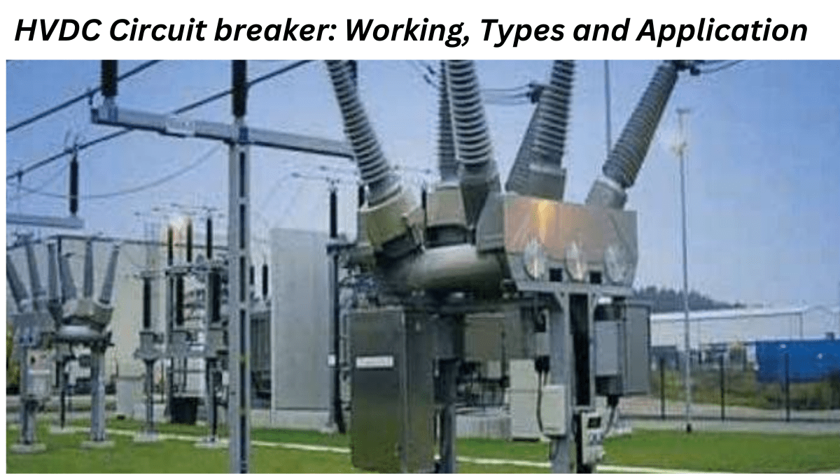 HVDC Circuit breaker Working, Types and Application