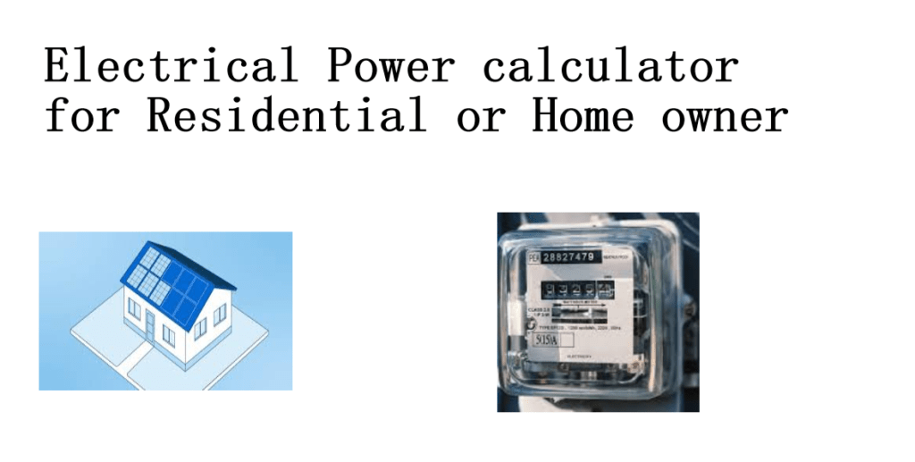 Electrical Power calculator for Residential or Home owner