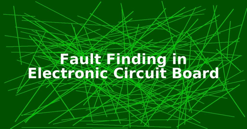 Fault Finding in Electronic Circuit board
